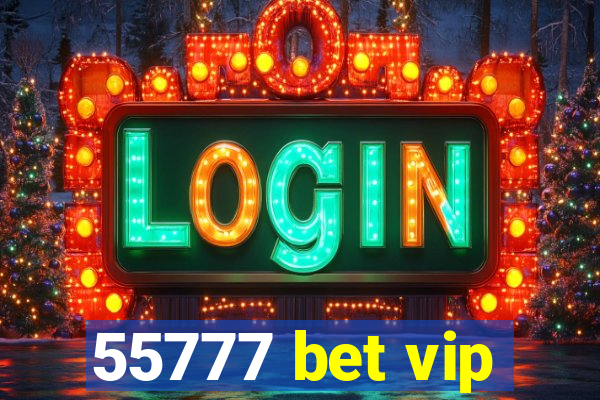 55777 bet vip